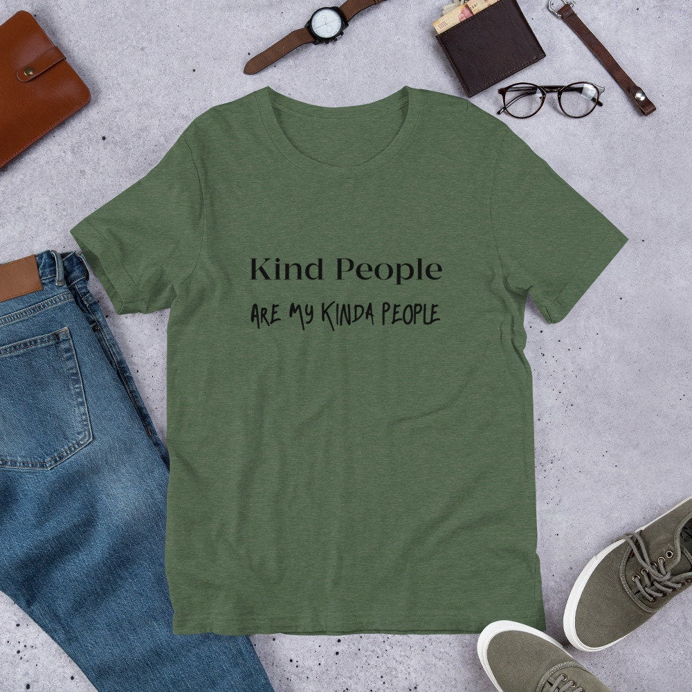 Kind People Are My Kinda People T-Shirt Motivational Self Love Unisex Tee Great Gift Idea Inspirational Shirt Be Unique Positive Thought Tee