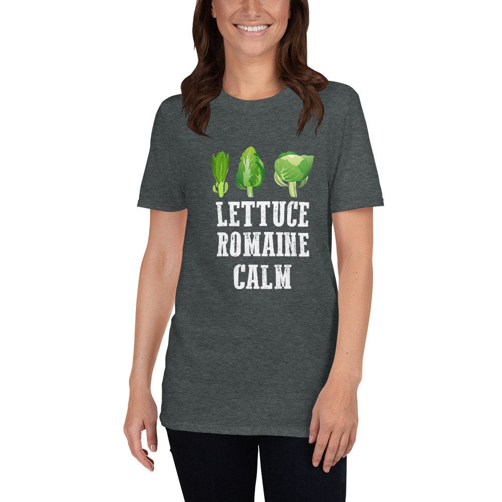 Lettuce Romaine Calm Silly Funny T-Shirt Great Tee Shirt Gift Idea for Men, Women, Grandparents, Mom and Dads that Love Plants and Gardening