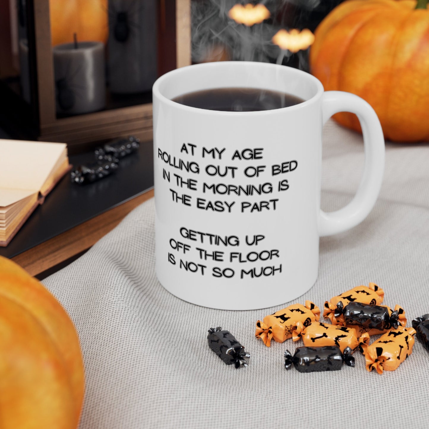 My Age Rolling Out Of Bed In The Morning Is The Easy Part Getting Up Off The Floor Is Not So Much Funny 11oz Mug for Family Friends Retired