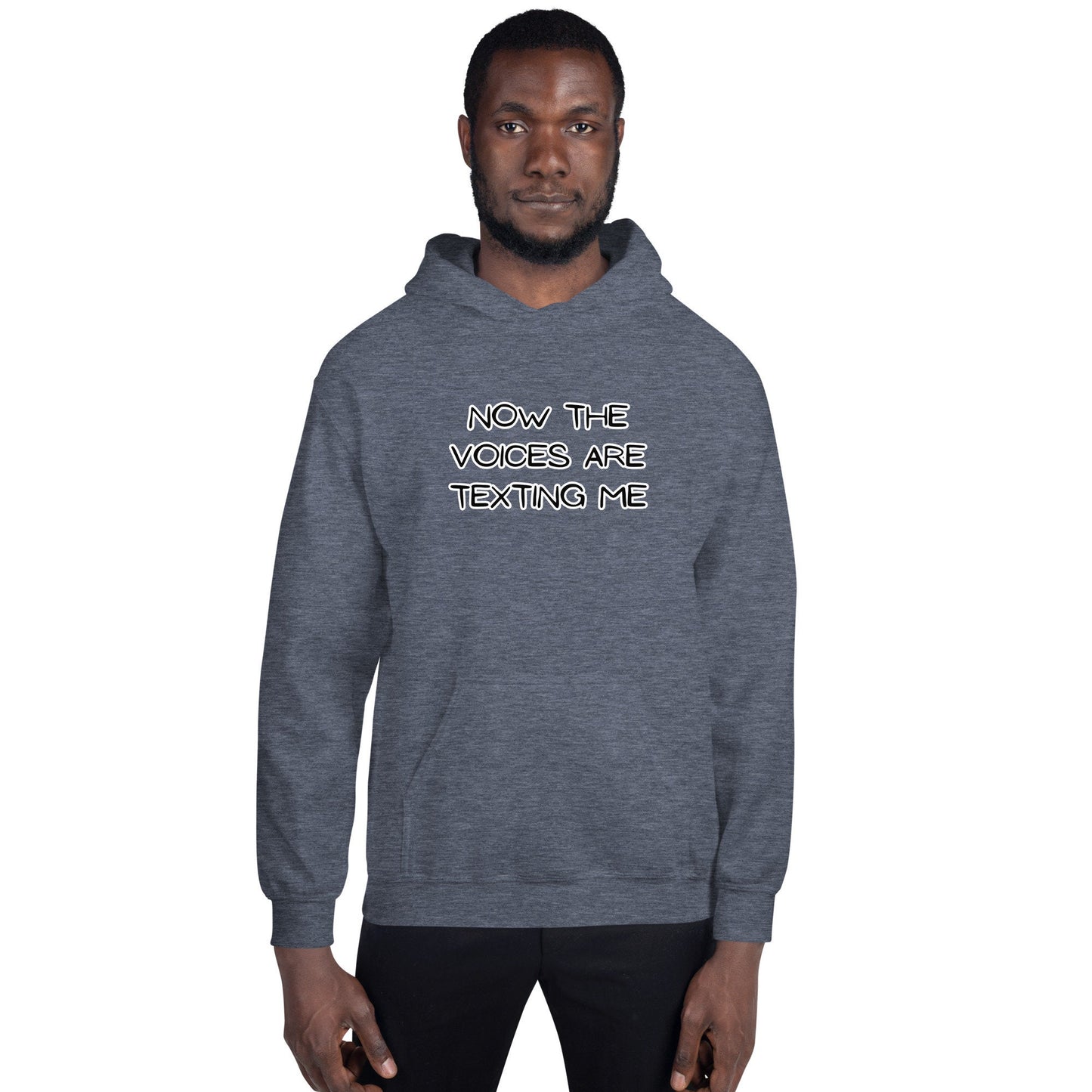 Now the Voices Are Texting Me Silly Funny Sarcastic Unisex Hoodie Great Gift for Anyone for Current Mood Birthday Anniversary Retirement