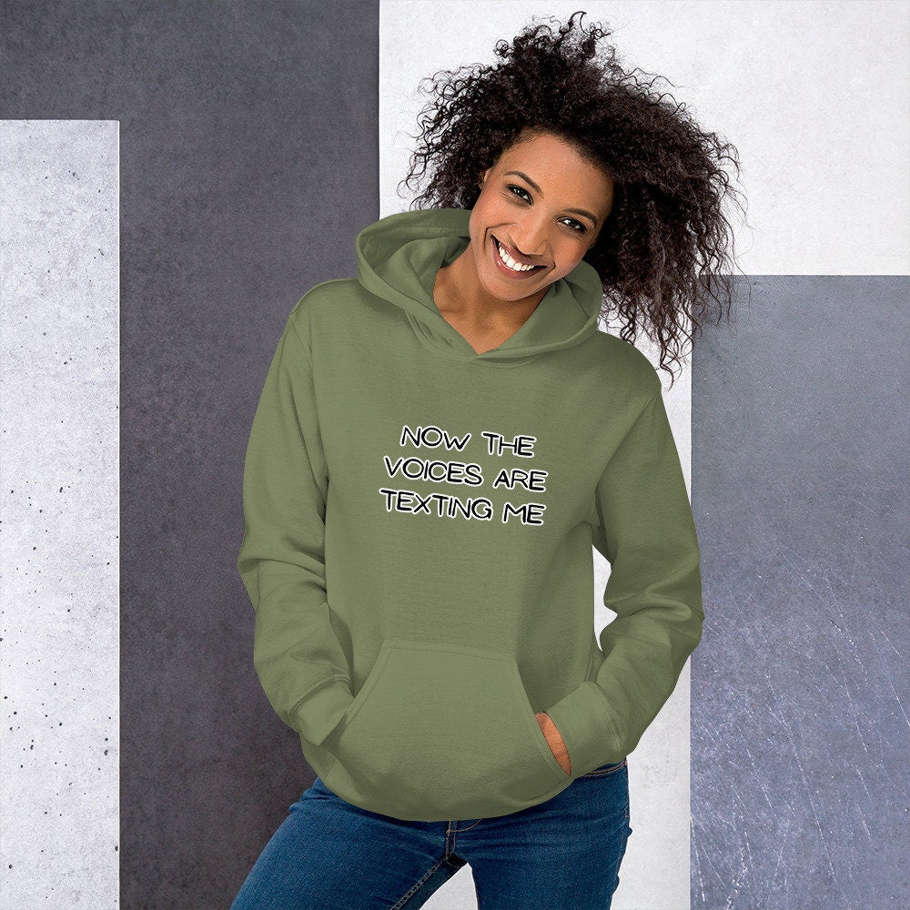 Now the Voices Are Texting Me Silly Funny Sarcastic Unisex Hoodie Great Gift for Anyone for Current Mood Birthday Anniversary Retirement