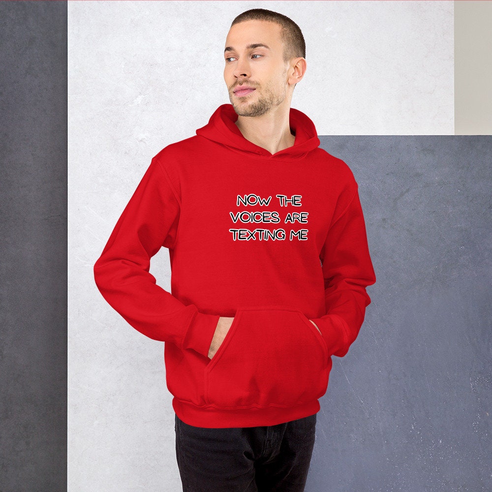Now the Voices Are Texting Me Silly Funny Sarcastic Unisex Hoodie Great Gift for Anyone for Current Mood Birthday Anniversary Retirement