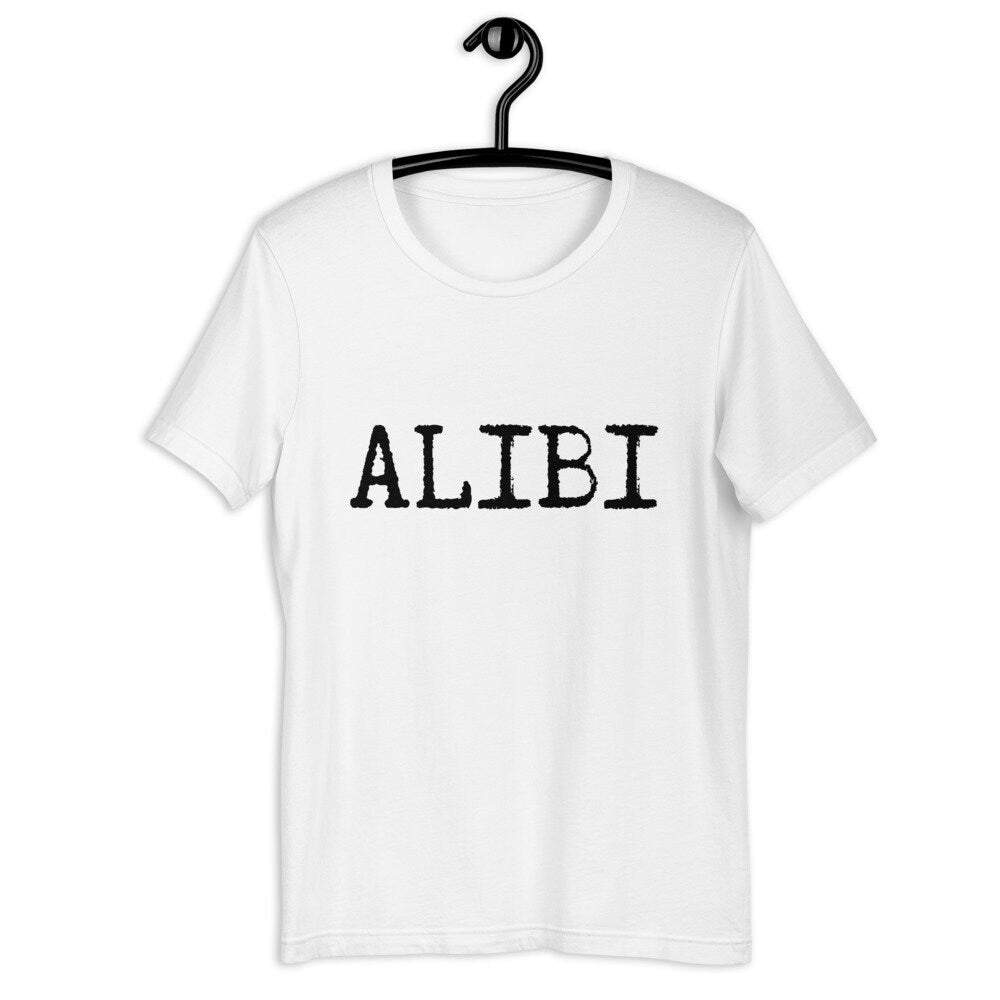 Alibi Short-Sleeve Unisex T-Shirt, Crime shirt, Alibi, Funny T-Shirt, Silly T-Shirt for Men and Women,