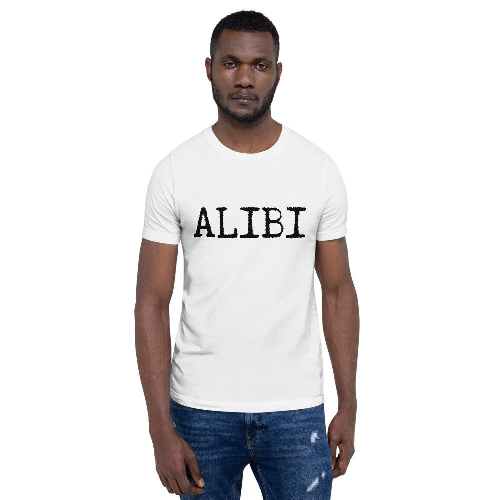 Alibi Short-Sleeve Unisex T-Shirt, Crime shirt, Alibi, Funny T-Shirt, Silly T-Shirt for Men and Women,