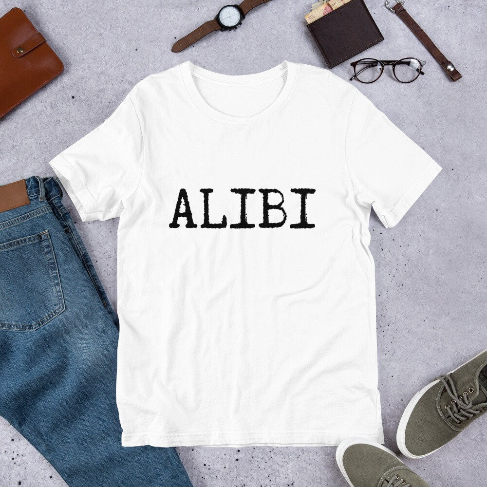 Alibi Short-Sleeve Unisex T-Shirt, Crime shirt, Alibi, Funny T-Shirt, Silly T-Shirt for Men and Women,