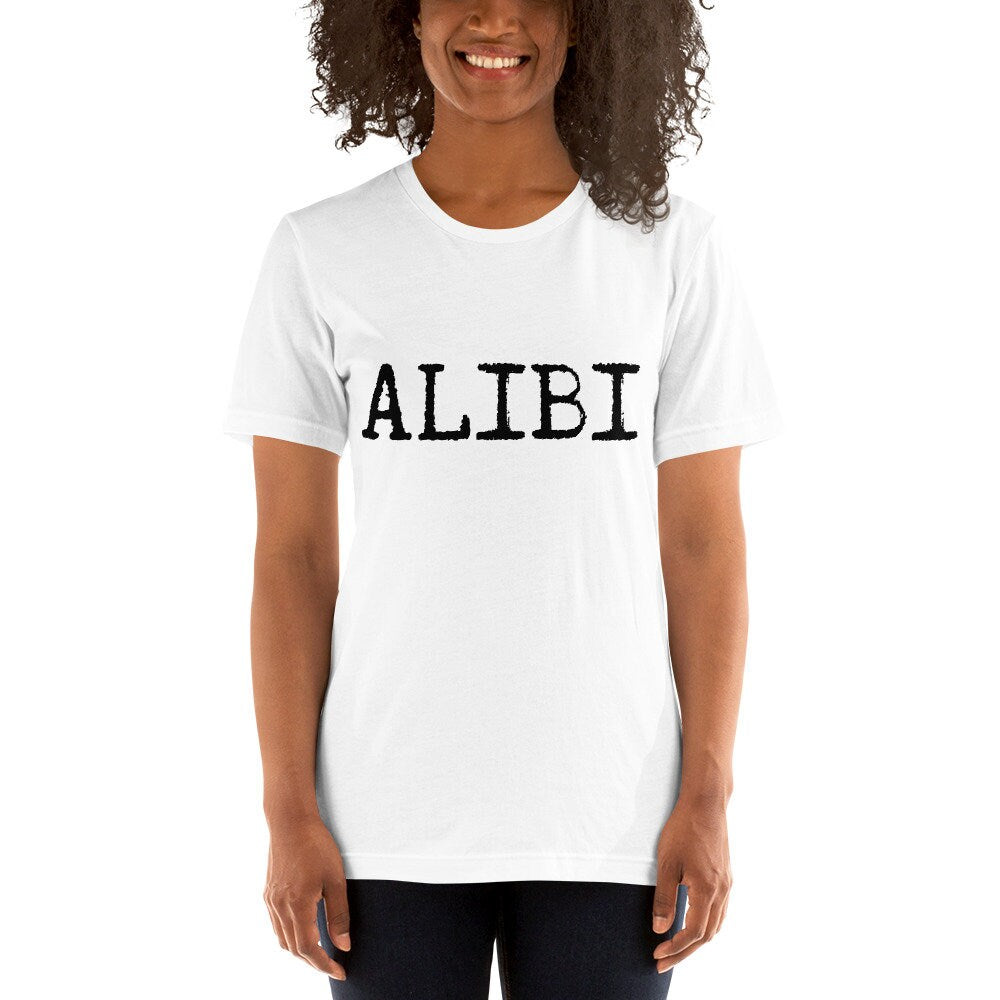 Alibi Short-Sleeve Unisex T-Shirt, Crime shirt, Alibi, Funny T-Shirt, Silly T-Shirt for Men and Women,