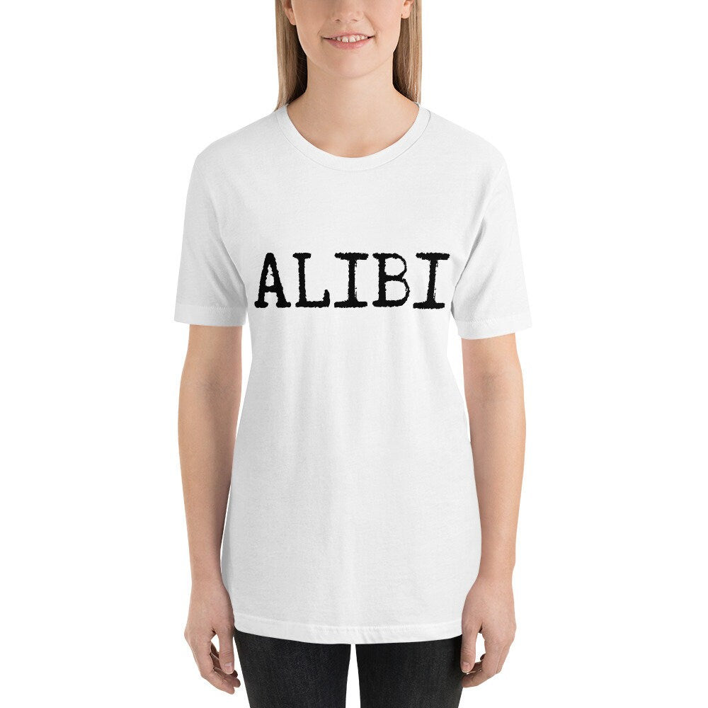 Alibi Short-Sleeve Unisex T-Shirt, Crime shirt, Alibi, Funny T-Shirt, Silly T-Shirt for Men and Women,