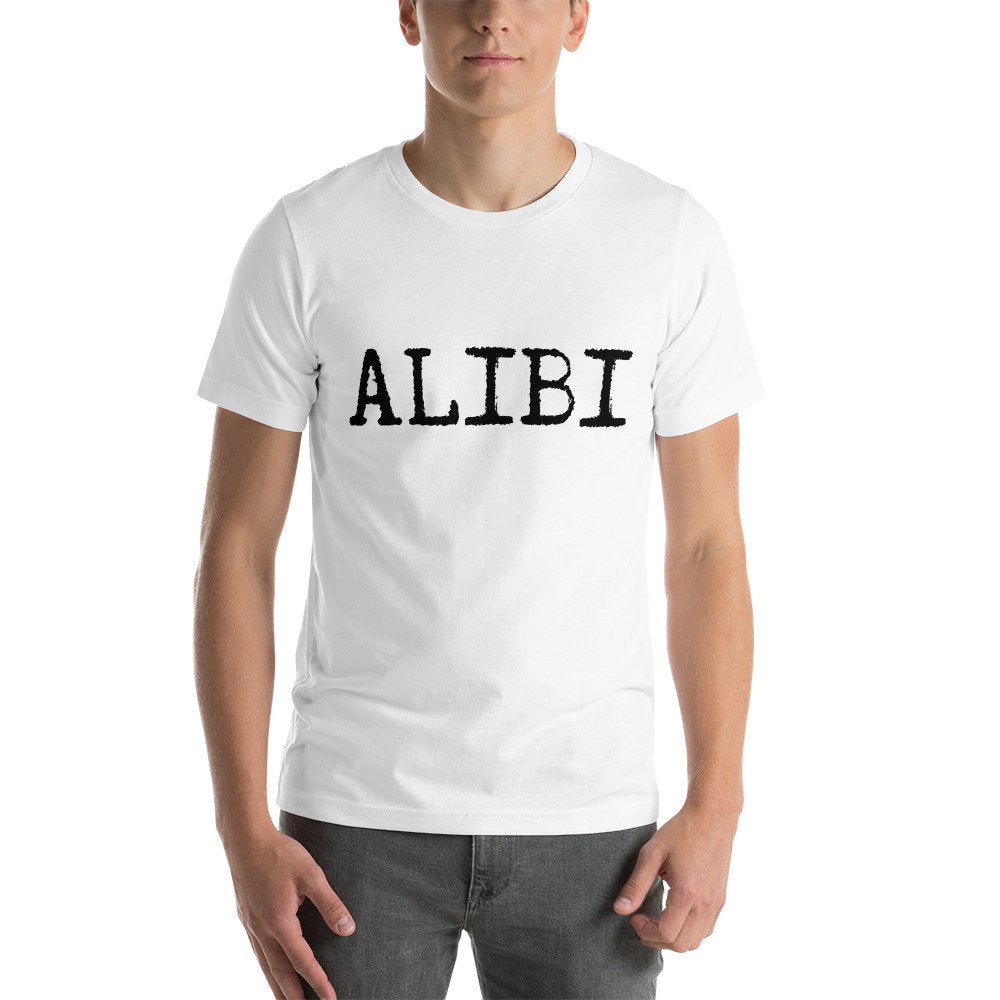 Alibi Short-Sleeve Unisex T-Shirt, Crime shirt, Alibi, Funny T-Shirt, Silly T-Shirt for Men and Women,