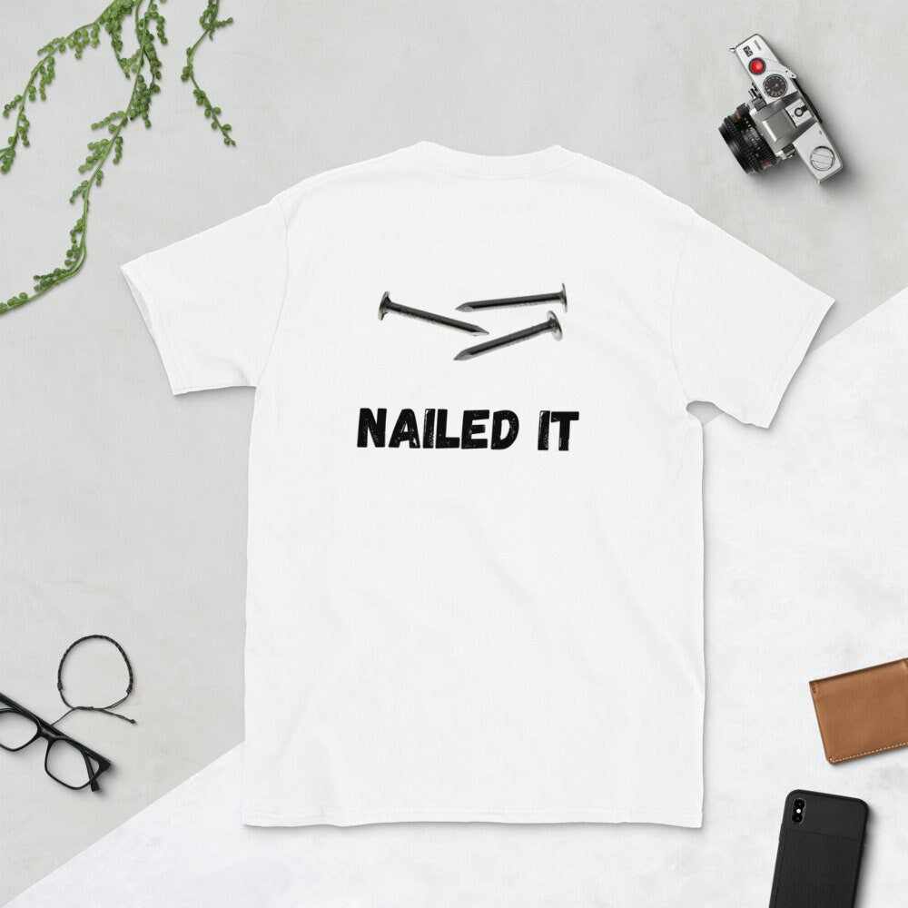 Nailed It T-Shirt, Tools, T-Shirt for Men, T-Shirt for Women, Funny T-Shirt, Sarcastic T-shirt, Silly T-Shirt, All Around T-Shirt, Tee Shirt
