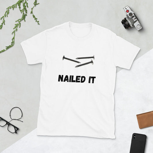 Nailed It T-Shirt, Tools, T-Shirt for Men, T-Shirt for Women, Funny T-Shirt, Sarcastic T-shirt, Silly T-Shirt, All Around T-Shirt, Tee Shirt