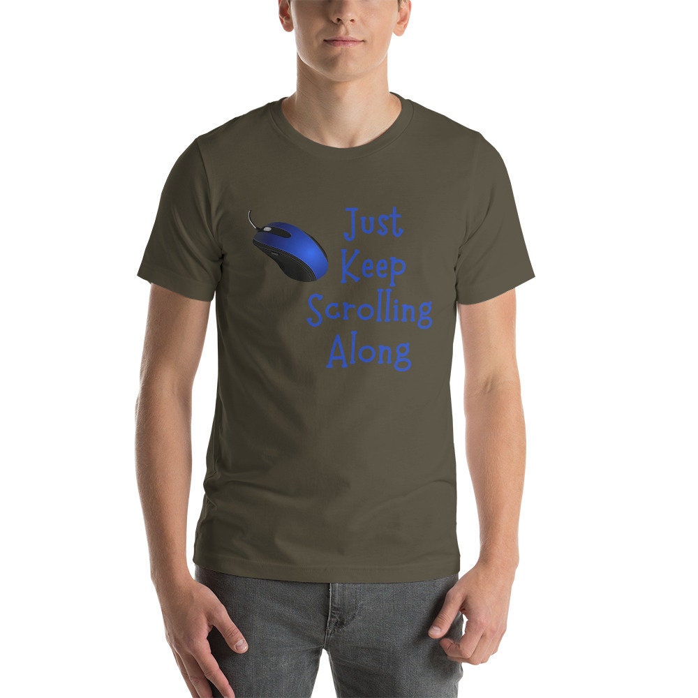 Just Keep Scrolling Along T-Shirt, Just Keep Going, Inspirational T-Shirt, Encouragement Sign, Small Steps T-Shirt, Unisex T-Shirt, Tshirt