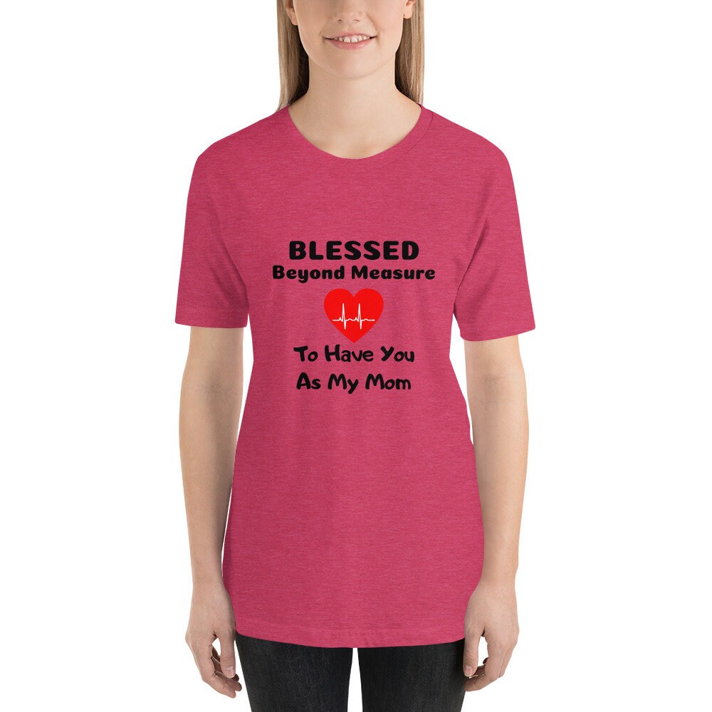 Blessed Beyond Measure To Have You As My Mom Short-Sleeve Unisex T-Shirt Mother's Day Gift Mom Grandmother Godmother Gift TShirt Expecting