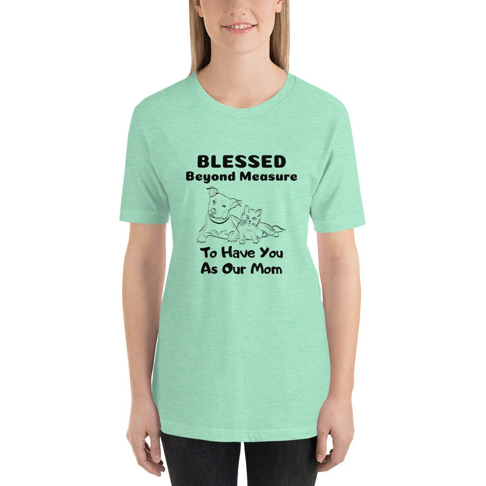 Blessed Beyond Measure To Have You As My Mom Dog Cat Short-Sleeve Unisex T-Shirt Mother's Day Gift Mom Grandmother Gift TShirt Expecting