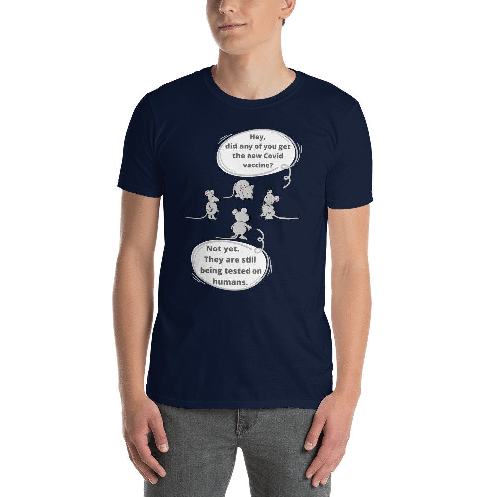 Hey Did You Get The New COVID vaccine Not Yet They Are Still Being Tested On Humans Tee Short-Sleeve Unisex T-Shirt Funny Sarcastic TShirt