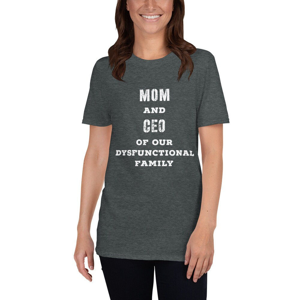 Mom CEO Of Our Dysfunctional Family Unisex T-Shirt Mommy Shirt Mom To Be Tee Expecting Mom Mama Mommy Mom Baby Shower Tee Mothers Day Gift