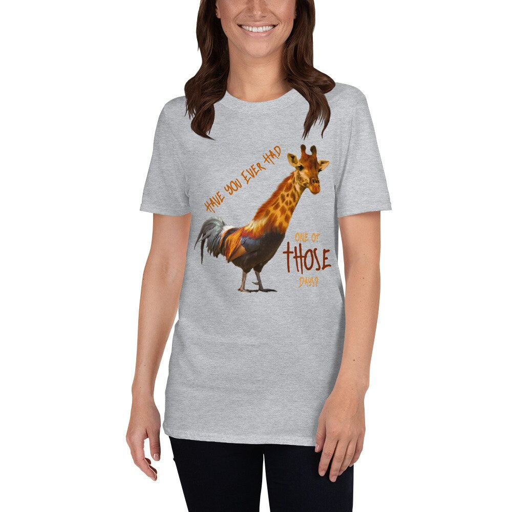 Have You Ever Had One Of Those Days T-Shirt, Funny Chicken and Giraffe TShirt Cute Funny Sarcastic Shirt Great Gift Idea For Animal Lovers