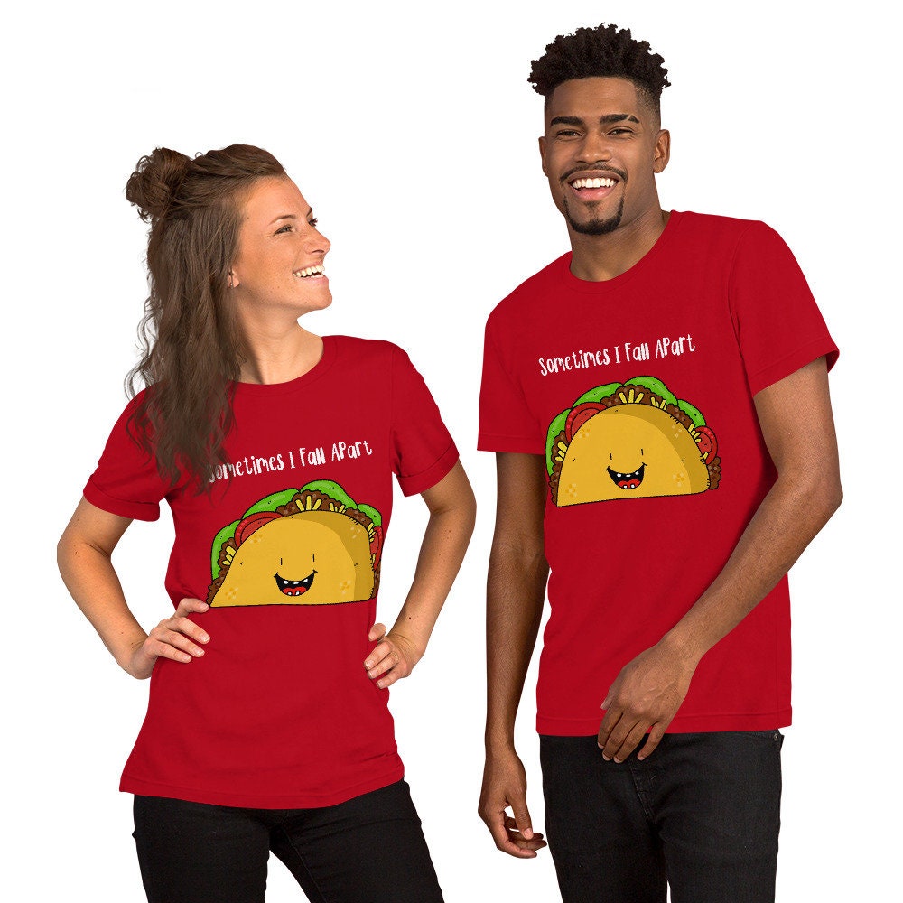 Sometimes I Fall Apart Taco Love T-Shirt Great Gift Idea for Taco Lovers Funny Sarcastic Silly Tee Shirt for Adults Unisex Clothing Apparel