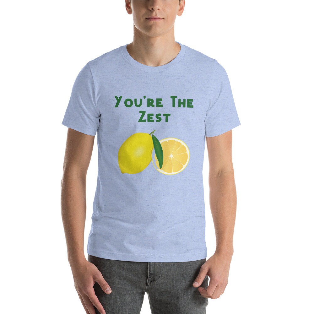 You're the Zest Best T-Shirt Lemon Funny Sarcastic Shirt Great Gift Idea for Lemon or Fruit Lovers Women Men Unisex Tee Shirt Positivity