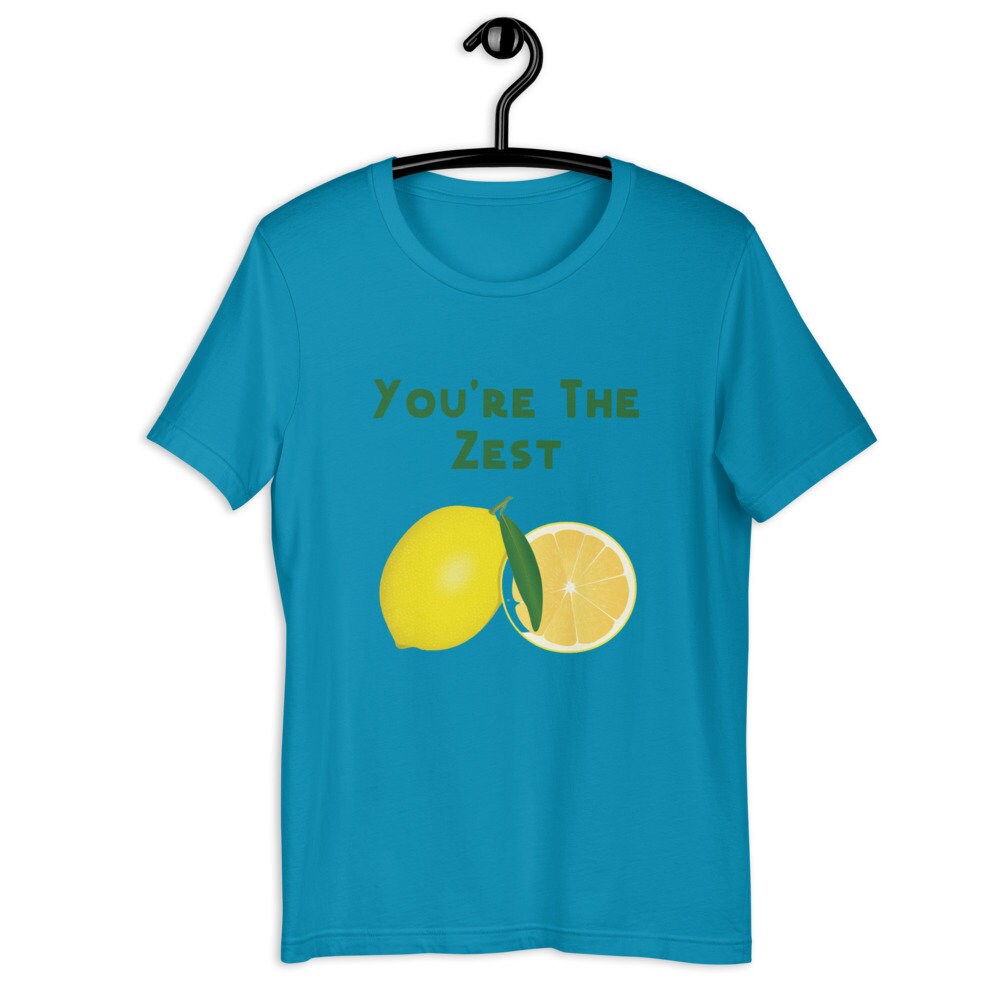 You're the Zest Best T-Shirt Lemon Funny Sarcastic Shirt Great Gift Idea for Lemon or Fruit Lovers Women Men Unisex Tee Shirt Positivity