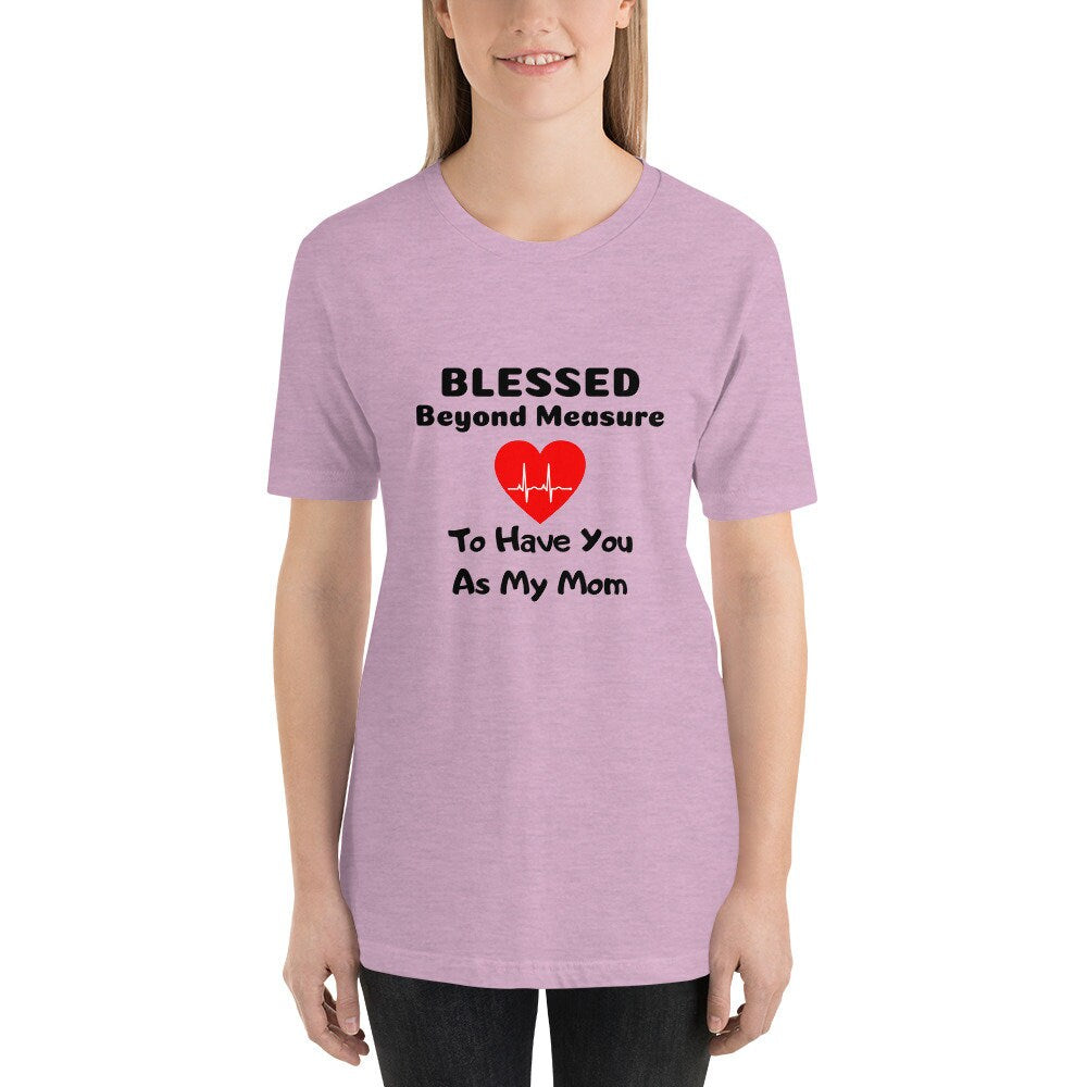 Blessed Beyond Measure To Have You As My Mom Short-Sleeve Unisex T-Shirt Mother's Day Gift Mom Grandmother Godmother Gift TShirt Expecting