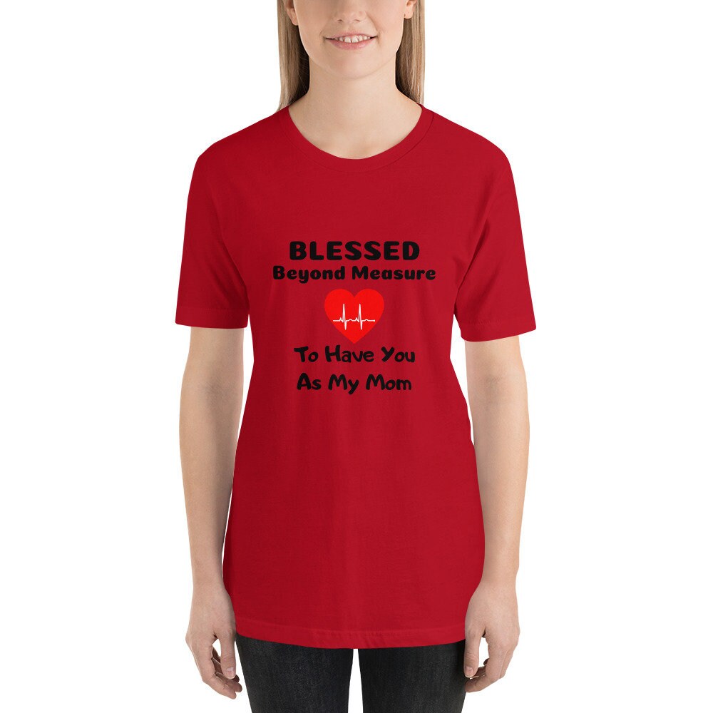 Blessed Beyond Measure To Have You As My Mom Short-Sleeve Unisex T-Shirt Mother's Day Gift Mom Grandmother Godmother Gift TShirt Expecting