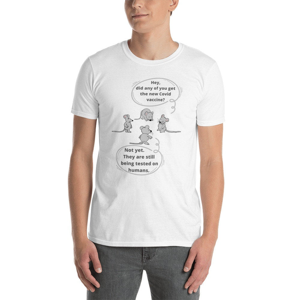 Hey Did You Get The New COVID vaccine Not Yet They Are Still Being Tested On Humans Tee Short-Sleeve Unisex T-Shirt Funny Sarcastic TShirt