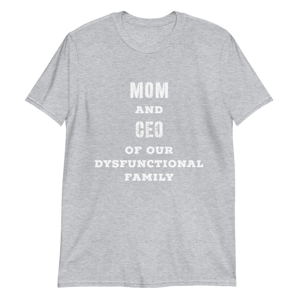 Mom CEO Of Our Dysfunctional Family Unisex T-Shirt Mommy Shirt Mom To Be Tee Expecting Mom Mama Mommy Mom Baby Shower Tee Mothers Day Gift