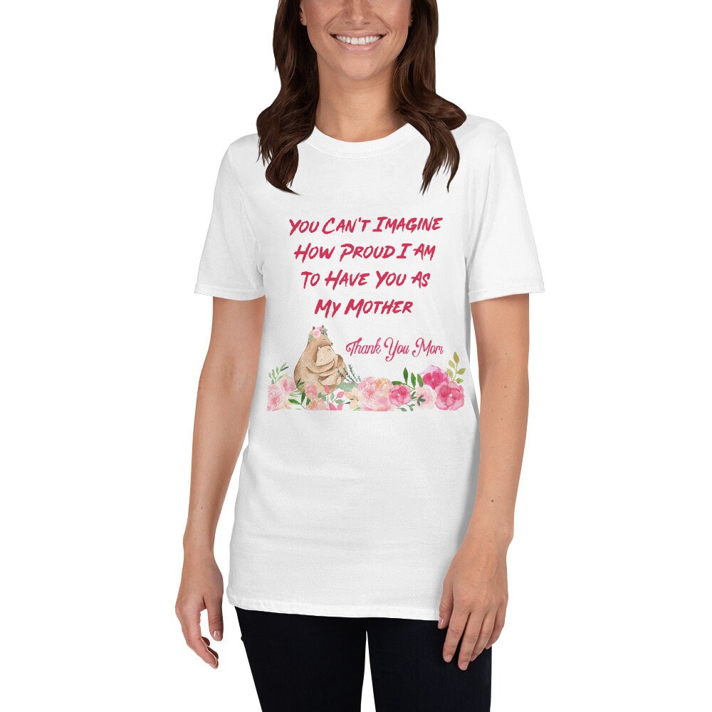 You Can’t Imagine How Proud I Am To Have You As My Mother T-Shirt Mommy Shirt Mom To Be Tee Mama Mommy Baby Shower TShirt Mothers Day Gift