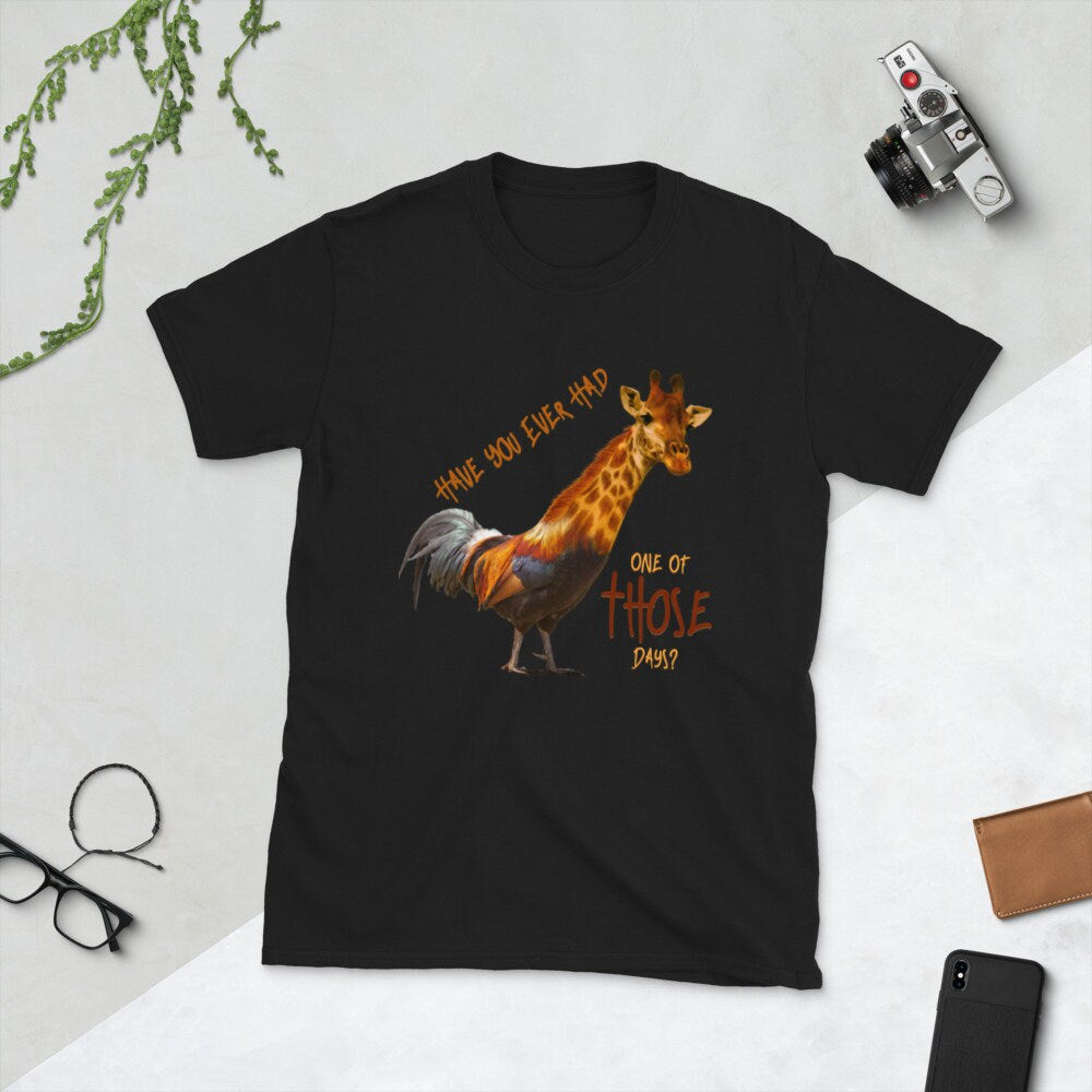 Have You Ever Had One Of Those Days T-Shirt, Funny Chicken and Giraffe TShirt Cute Funny Sarcastic Shirt Great Gift Idea For Animal Lovers