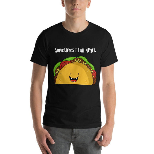 Sometimes I Fall Apart Taco Love T-Shirt Great Gift Idea for Taco Lovers Funny Sarcastic Silly Tee Shirt for Adults Unisex Clothing Apparel