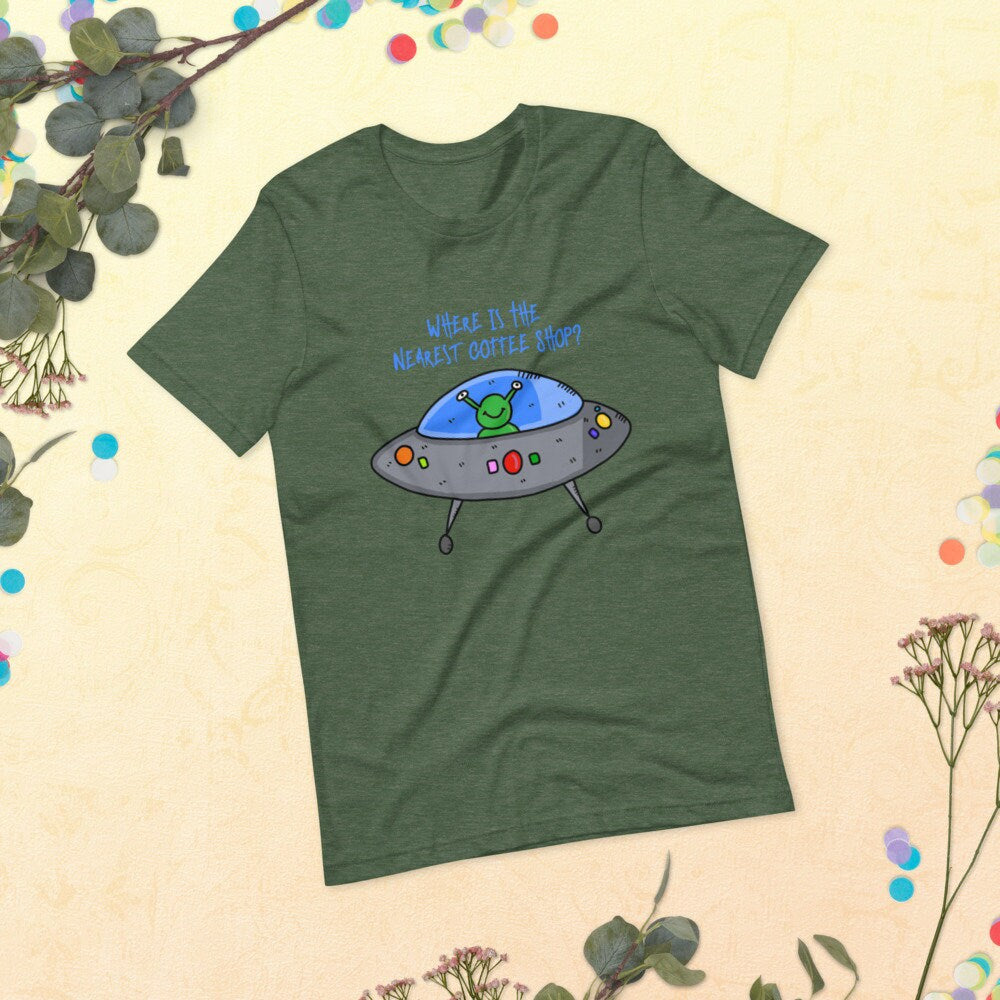 Where Is The Nearest Coffee Shop Adult Unisex Short Sleeved T-Shirt Great Gift Idea For Coffee Lovers Alien UFO and Extraterrestrial Lovers