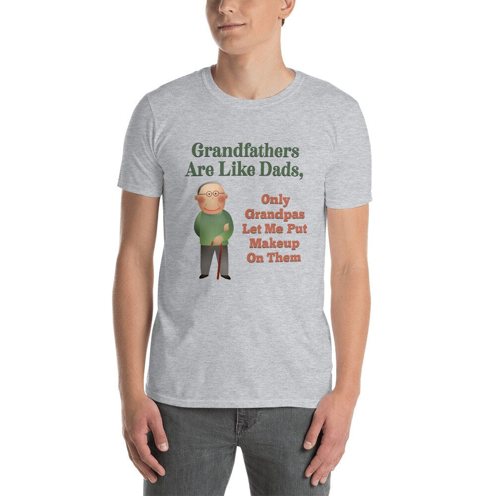 Grandfathers Are Like Dads Only Grandpa's Let Me Put Makeup On Them T-Shirt Cute Funny Gift Idea for Great Grandfathers Grandads Grandpops