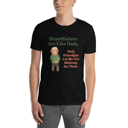 Grandfathers Are Like Dads Only Grandpa's Let Me Put Makeup On Them T-Shirt Cute Funny Gift Idea for Great Grandfathers Grandads Grandpops