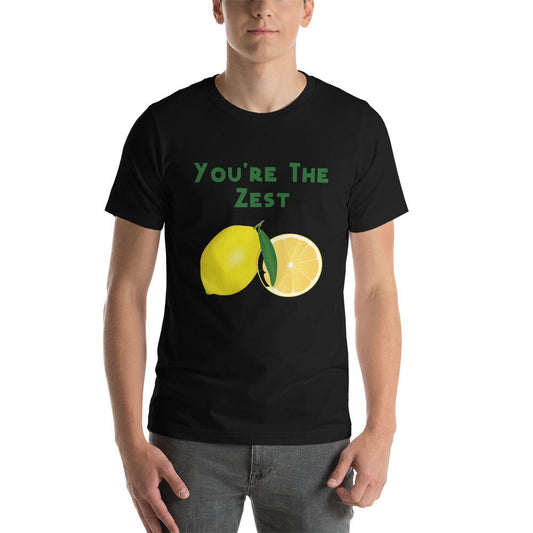 You're the Zest Best T-Shirt Lemon Funny Sarcastic Shirt Great Gift Idea for Lemon or Fruit Lovers Women Men Unisex Tee Shirt Positivity