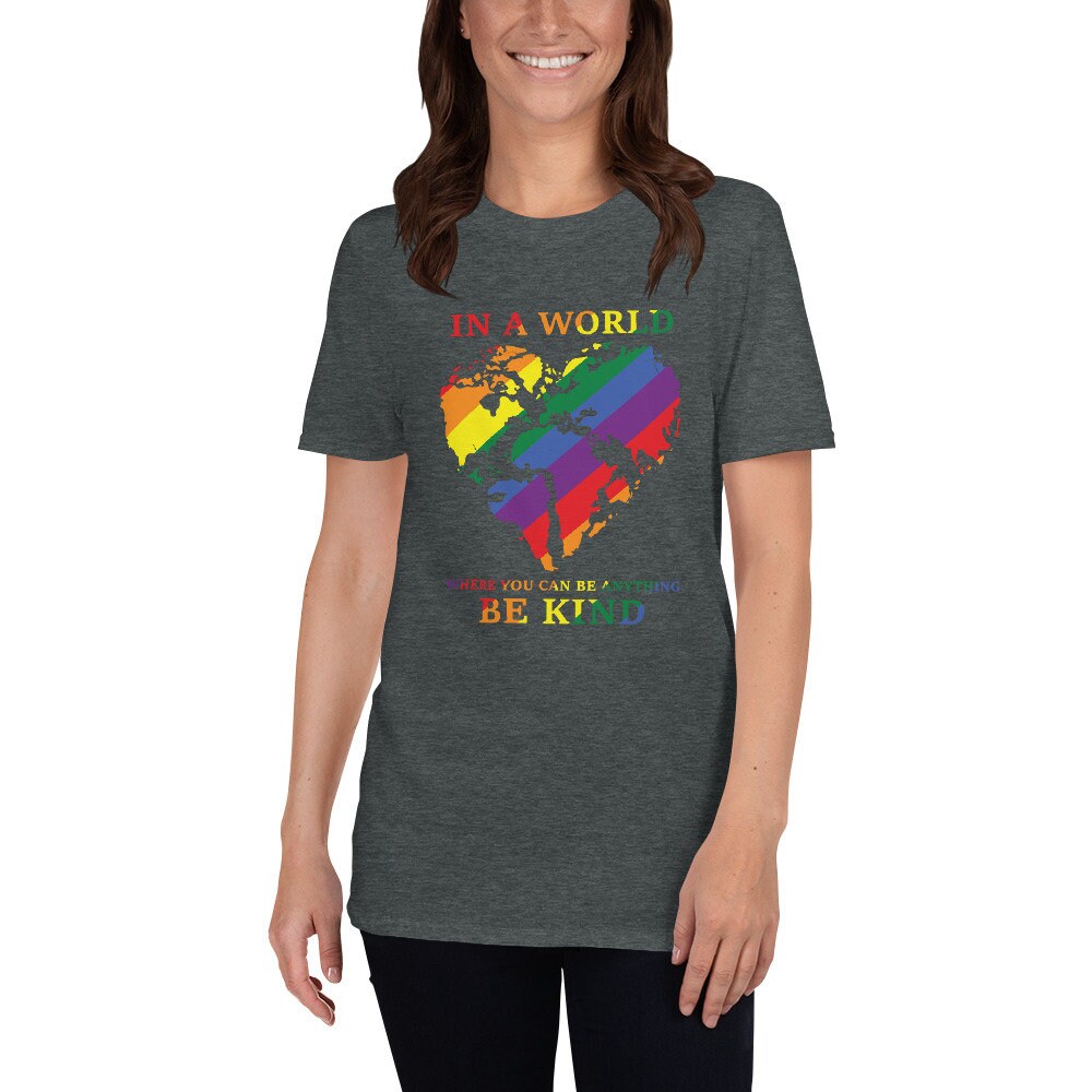 In A World Where You Can Be Anything Be Kind Unisex T-Shirt for Women Men Nonbinary Gender Neutral or Genderqueer Rainbow Heart Tee Shirt