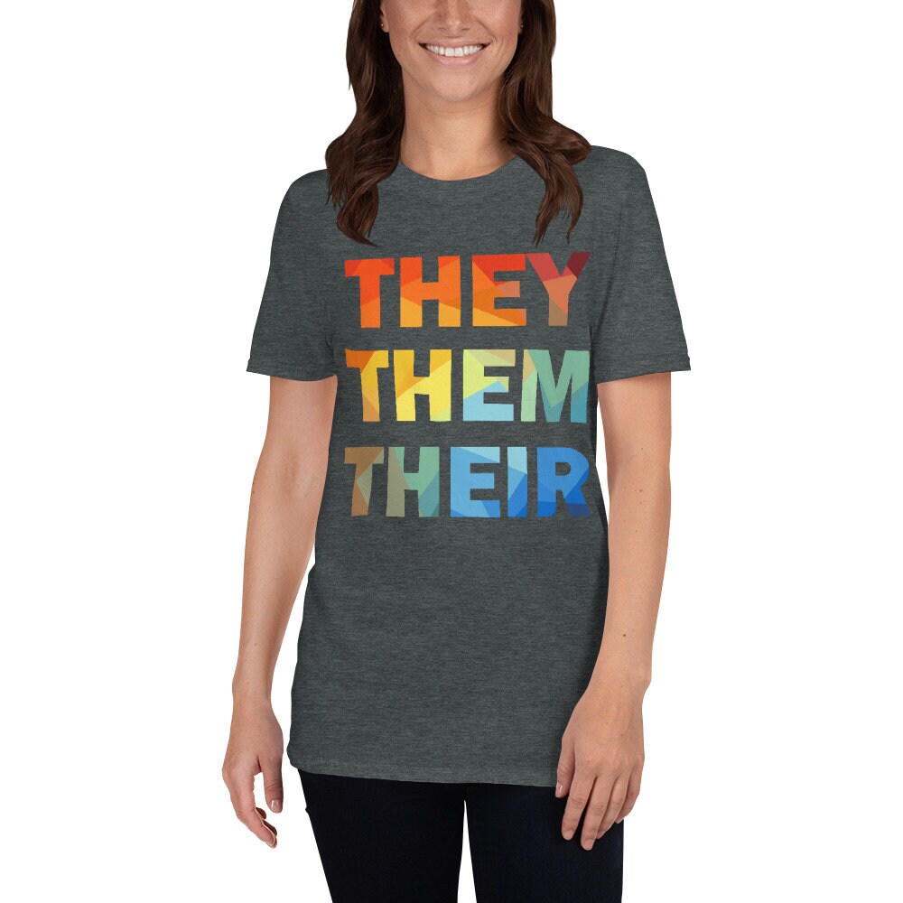 They Them Their T-shirt Pronouns Nonbinary, Gender Neutral Genderqueer, Soft Unisex Tee Shirt Gay and LGBTQ Pride Rainbow Colors Be Yourself