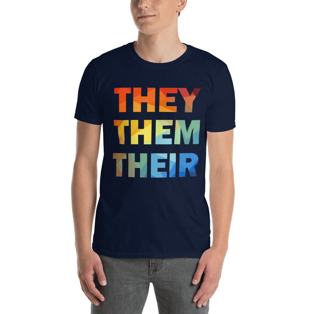 They Them Their T-shirt Pronouns Nonbinary, Gender Neutral Genderqueer, Soft Unisex Tee Shirt Gay and LGBTQ Pride Rainbow Colors Be Yourself