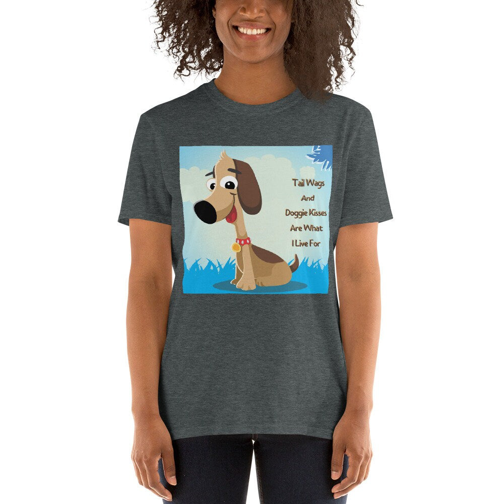 Tail Wags and Doggie Kisses Are What I Life For Cute Dog Lover T-Shirt Cute Funny Dog Tee Shirt Great Gift Idea for Dog Mom and Dads Shirt