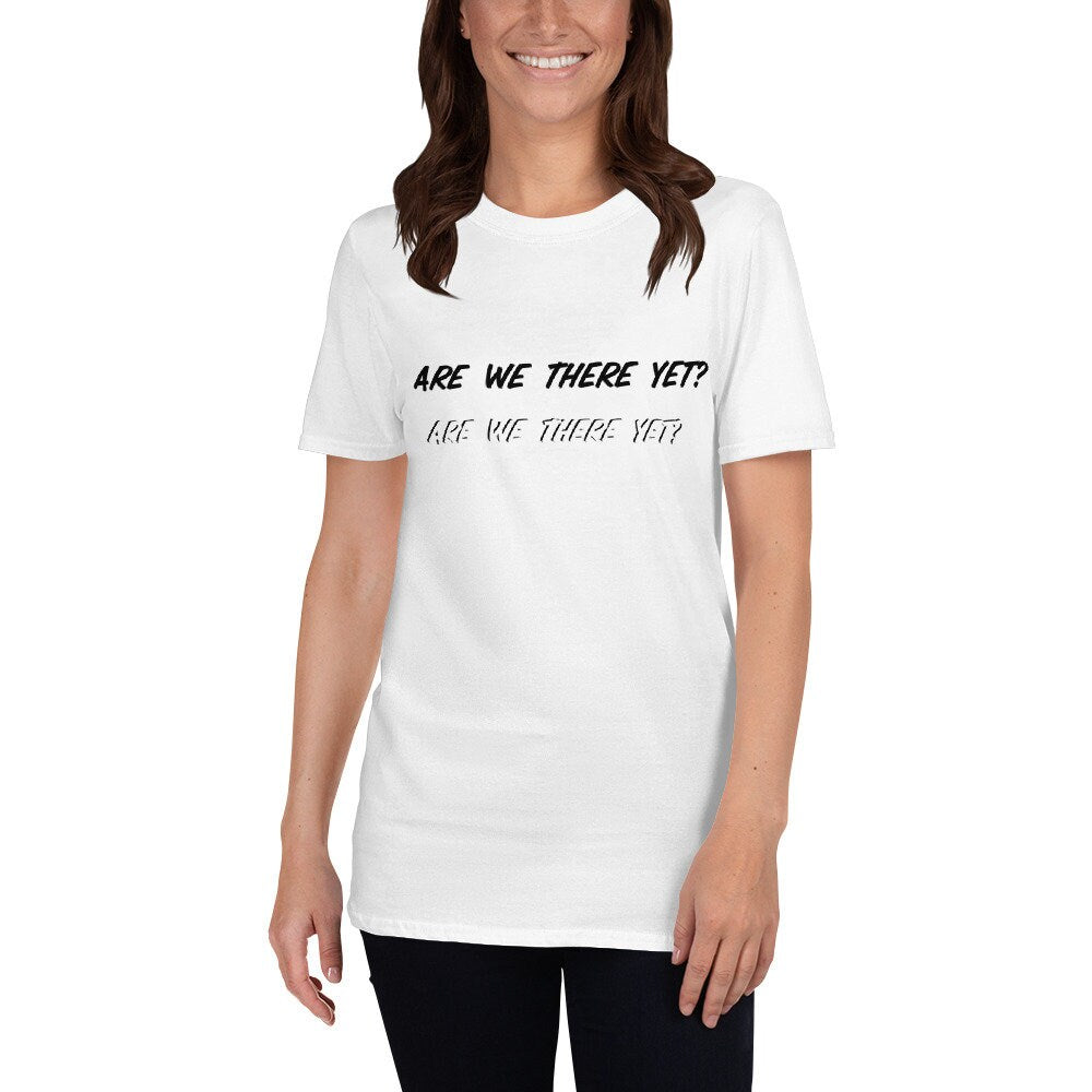 Are We There Yet Funny Silly T-Shirt for Women Men Parents and Grandparents Great Gift Idea for RV and Recreational Travelers on Road Trips