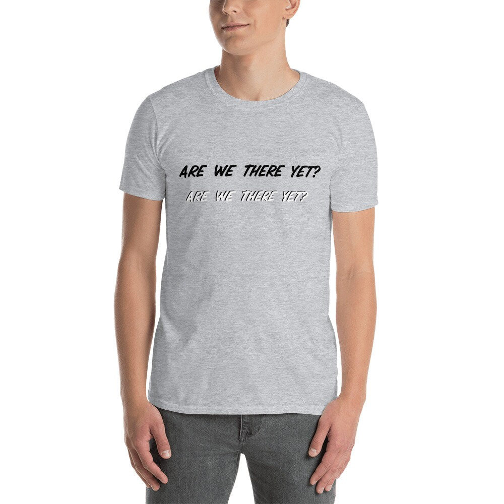 Are We There Yet Funny Silly T-Shirt for Women Men Parents and Grandparents Great Gift Idea for RV and Recreational Travelers on Road Trips