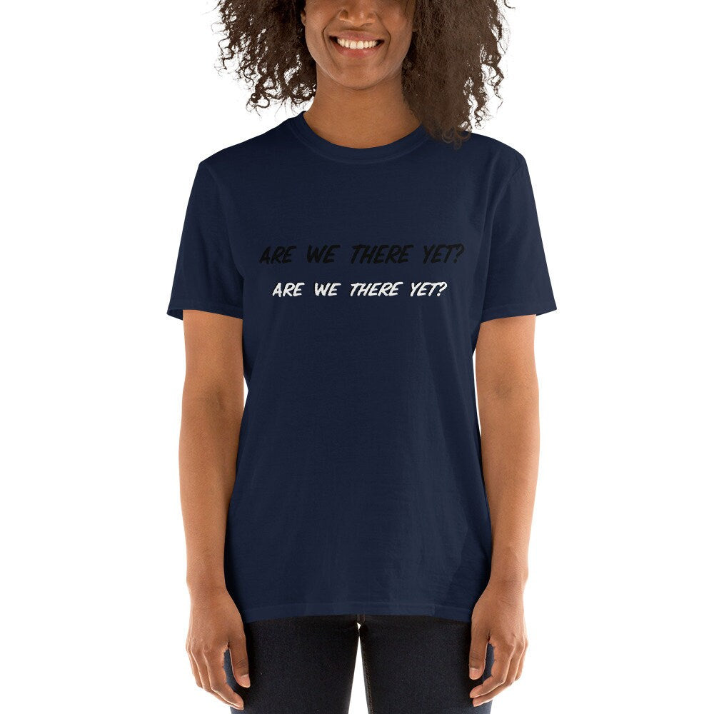 Are We There Yet Funny Silly T-Shirt for Women Men Parents and Grandparents Great Gift Idea for RV and Recreational Travelers on Road Trips