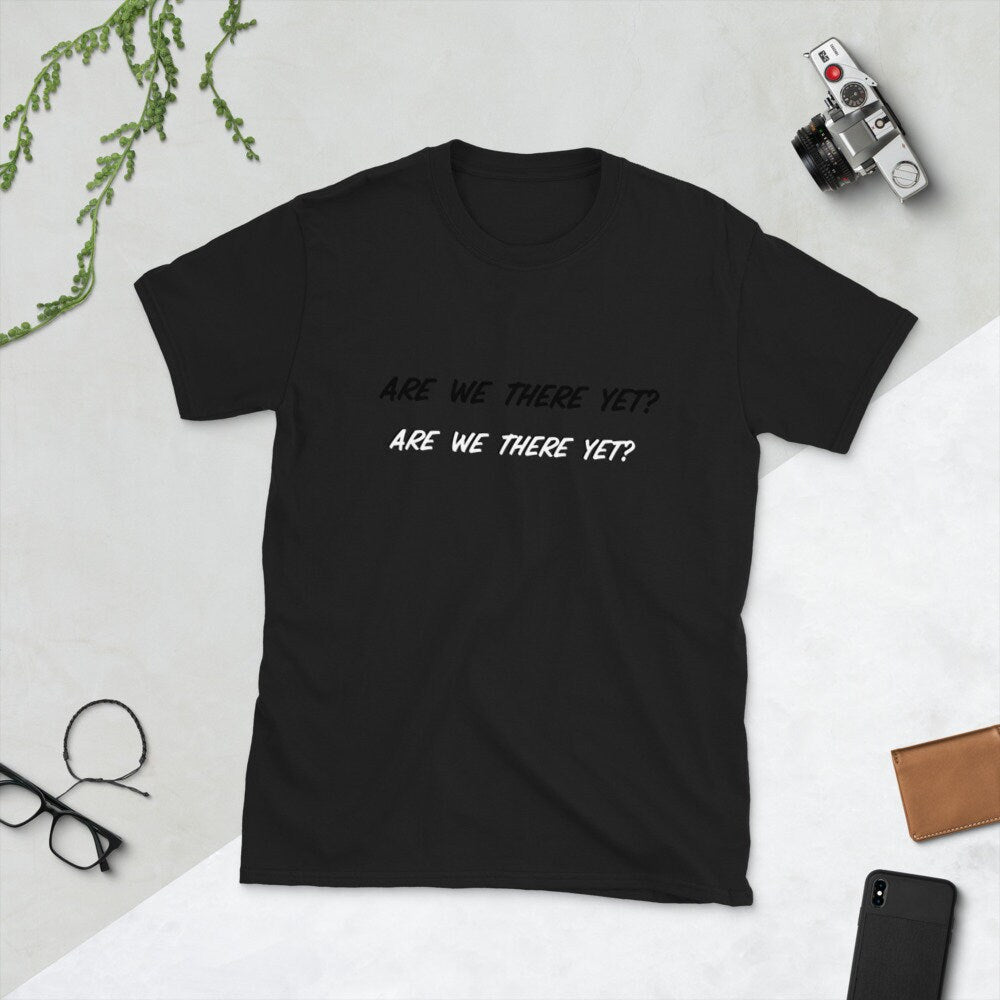 Are We There Yet Funny Silly T-Shirt for Women Men Parents and Grandparents Great Gift Idea for RV and Recreational Travelers on Road Trips