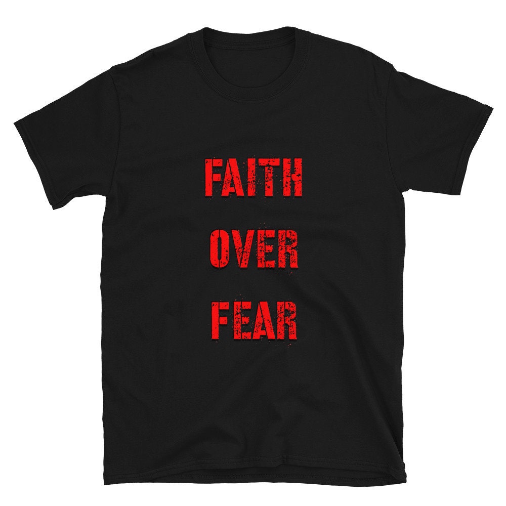 Faith Over Fear T-Shirt Christian Faith Religious Kindness Clothing Shirt Church Discipline Love Grace Motivational God Fidence Sayings Tee