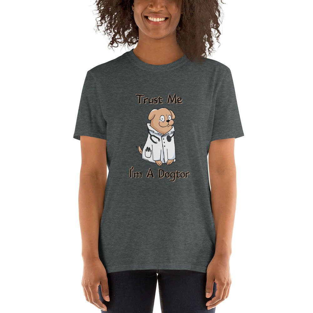 Trust Me I'm A Dogtor Funny Sarcastic Silly Doctor T-Shirt Medical Doctor Tee Shirt Great Gift Idea for Healthcare First Responder Workers