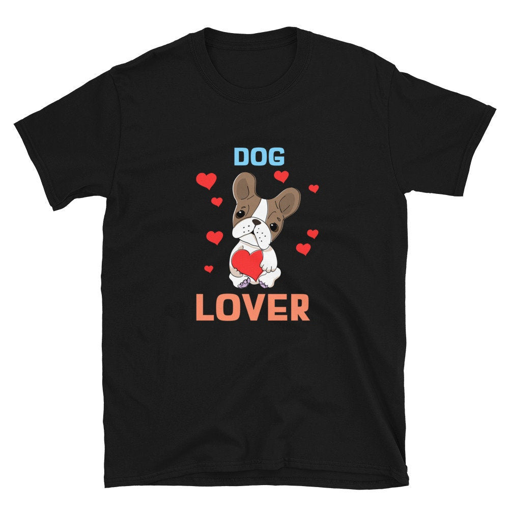 Dog Lover Cute Sweet T-Shirt for Dog Lovers Great Gift Idea for Anyone That Loves Dogs and for Pet Animal Gifts for Birthdays Anniversaries