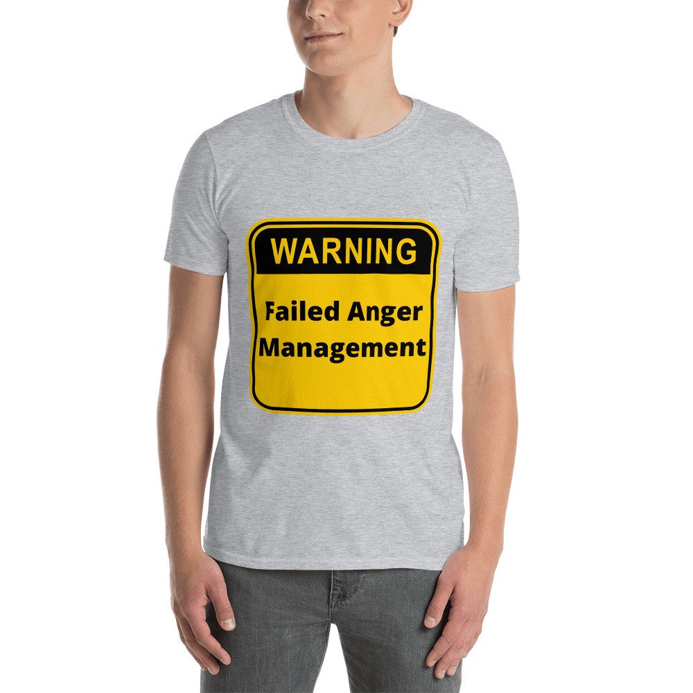 Warning Failed Anger Management Silly Funny Sarcastic T-Shirt for Anyone That Needs a Good Laugh Great Gift Idea Novelty Joke Unisex Shirt