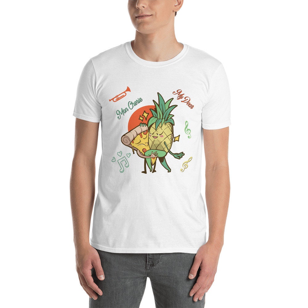 Pizza Pineapple Dancing Mon Cherie My Dear T-Shirt Cute Funny Design Perfect for People that Love Pizza and Pineapples Great Gift for Anyone