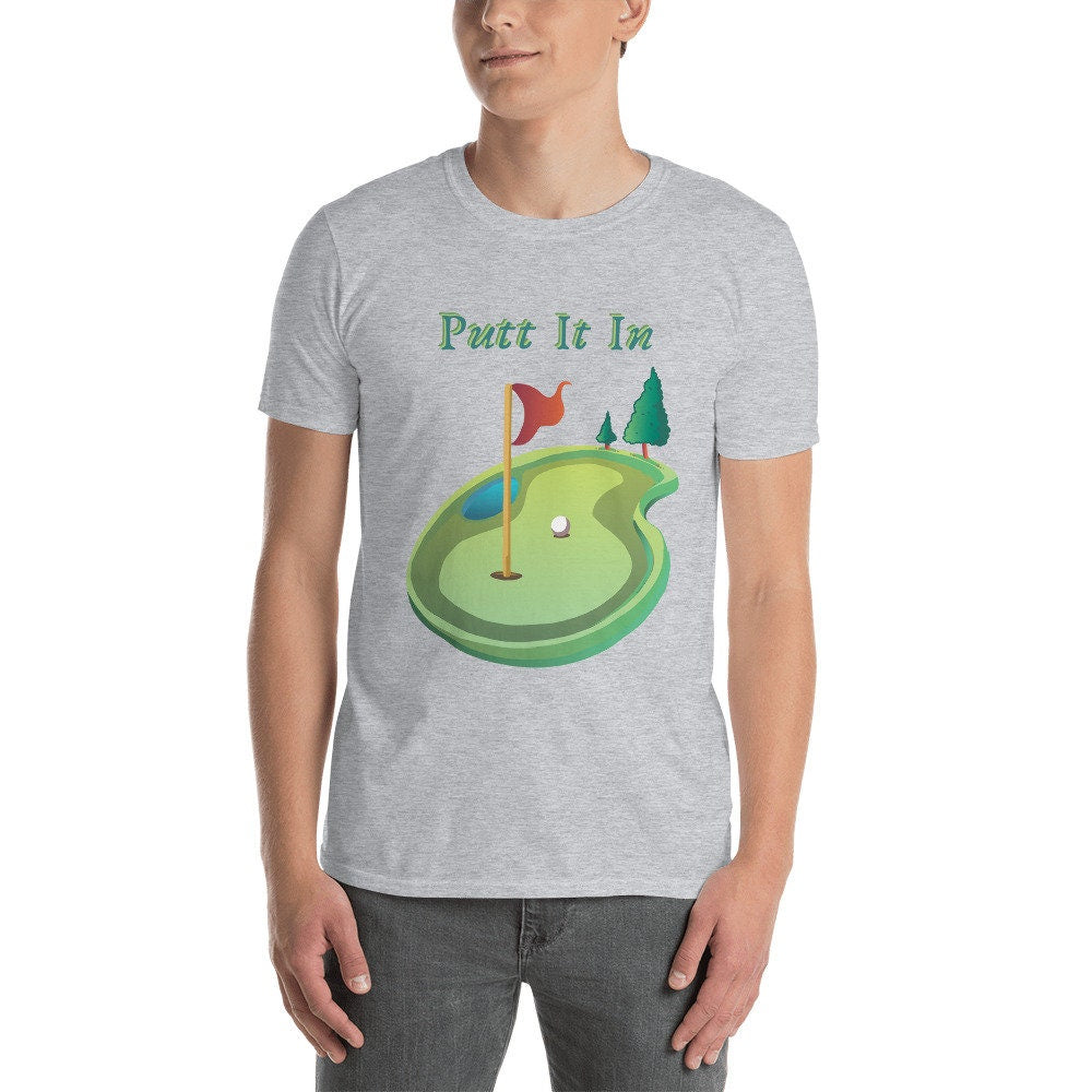 Putt It In Golf or Mini Golf T-Shirt Great Gift Idea for Anyone that Loves Golf Unisex Shirt Perfect to Wear at Mini Golf Courses Silly Cute