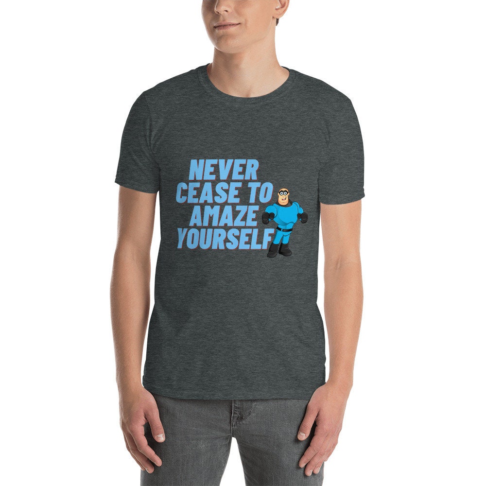 Never Cease To Amaze Yourself Superhero T-Shirt Motivational Self Love Unisex Tee Inspirational Gift Idea for Anyone Men and Women Superhero