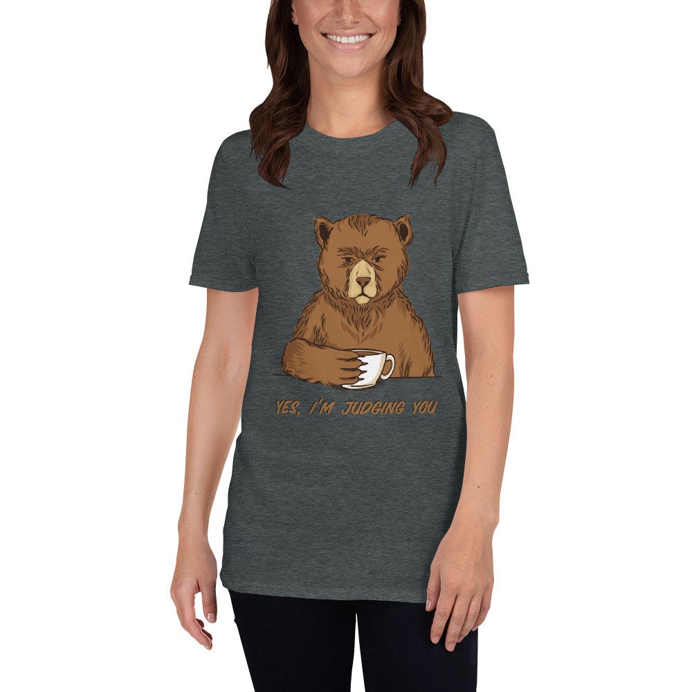 Yes, I'm Judging You Bear Drinking Coffee Silly Cute Funny Sarcastic T-Shirt. Great Gift Idea for Anyone That Loves Bears and Coffee TShirt